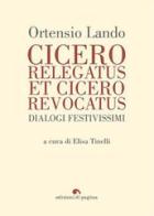 Cicero relegatus et Cicero revocatus. Dialogi festivissimi di Ortensio Lando edito da Edizioni di Pagina
