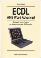 ECDL AM3 Word Advanced. Guida alla prova d'esame per la patente europea di informatica di Sandro Gallea edito da Flaccovio Dario