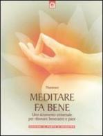 Meditare fa bene. Uno strumento universale per ritrovare benessere e pace. Ediz. illustrata di Thanavaro edito da Edizioni Il Punto d'Incontro