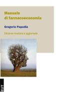 Manuale di farmacoeconomia di Gregorio Papadia edito da EUT