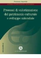 Processi di valorizzazione del patrimonio culturale e sviluppo aziendale di Francesca Imperiale edito da Cacucci