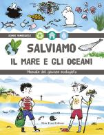 Salviamo il mare e gli oceani. Manuale del giovane ecologista di Agnès Vandewiele edito da Slow Food