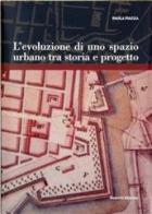 L' evoluzione di uno spazio urbano tra storia e progetto. Piazza Guerrazzi a Livorno di Paola Piazza, Riccardo Ciorli edito da Debatte