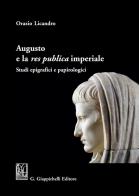 Augusto e la «res publica» imperiale. Studi epigrafici e papirologici di Orazio Licandro edito da Giappichelli