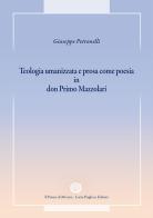 Teologia umanizzata e prosa come poesia in don Primo Mazzolari di Giuseppe Petronelli edito da Il Pozzo di Micene