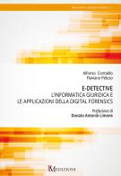 E-detective. L'informatica giuridica e le applicazioni della digital forensics di Alfonso Contaldo, Flaviano Peluso edito da PM edizioni