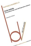 Giulia Balbilla. Una poetessa alla corte dell'imperatore Adriano di Raffaele Mambella edito da Robin Edizioni