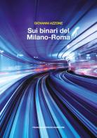 Sui binari del Milano-Roma di Giovanni Azzone edito da Brioschi