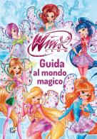 Winx Club. Guida al mondo magico edito da Mondadori