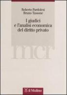 I giudici e l'analisi economica del diritto privato di Roberto Pardolesi, Bruno Tassone edito da Il Mulino