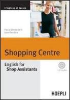 Shopping Centre. English for Shop Assistants. Con CD Audio di Paola Gherardelli, Jane Random edito da Hoepli