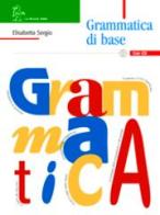 Grammatica di base. Per le Scuola media di Elisabetta Sergio edito da La Nuova Italia