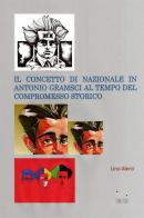Il concetto di nazionale in Antonio Gramsci ai tempi del compromesso storico di Lino Alerci edito da StreetLib