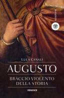 Augusto, braccio violento della storia di Luca Canali edito da Bompiani