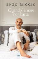 Quando l'amore non basta di Enzo Miccio edito da Cairo
