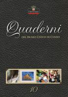 Quaderni del Museo Civico di Cuneo vol.10 edito da Nerosubianco