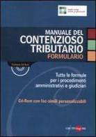 Manuale del contenzioso tributario. Formulario. Con CD-ROM edito da Il Sole 24 Ore