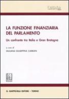 La funzione finanziaria del Parlamento. Un confronto tra Italia e Gran Bretagna edito da Giappichelli