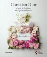 Christian Dior. Esprit de parfums edito da Silvana