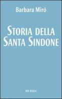 Storia della santa Sindone di Barbara Mirò edito da Ugo Mursia Editore