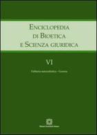 Enciclopedia di bioetica e scienza giuridica vol.6 edito da Edizioni Scientifiche Italiane