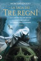 La saga dei tre regni: La caduta dei tre regni-La stirpe dei ribelli-La chiave delle tenebre vol. 1 di Morgan Rhodes edito da TEA