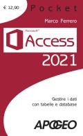 Access 2021. Gestire dati con tabelle e database di Marco Ferrero edito da Apogeo