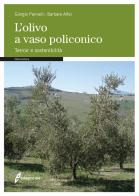 L' olivo a vaso policonico. Terroir e sostenibilità di Giorgio Pannelli, Barbara Alfei edito da Edagricole