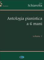 Antologia pianistica 6 mani 1 di Irene Schiavetta edito da Carisch