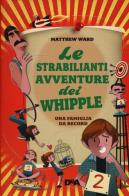 Le strabilianti avventure dei Whipple. Una famiglia da record di Matthew Ward edito da De Agostini