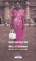 Belli e dannati. Ritratto della nuova India di Siddhartha Deb edito da Neri Pozza