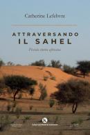 Attraversando il Sahel. Piccola storia africana di Catherine Lefebvre edito da Kimerik