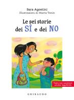 Le sei storie dei sì e dei no. Ediz. ad alta leggibilità di Sara Agostini edito da Gribaudo
