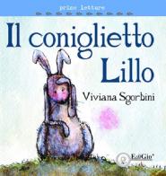 Il coniglietto Lillo. Ediz. illustrata di Viviana Rita Sgorbini edito da EdiGiò