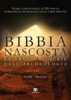 La Bibbia nascosta. Le grandi scoperte dell'archeologia di Estelle Villeneuve edito da TS - Terra Santa