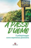 A passo d'uomo. Il pellegrinaggio come esperienza generativa di Samuele Marelli edito da Centro Ambrosiano