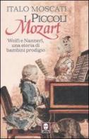 I piccoli Mozart. Wolfi e Nannerl, una storia di bambini prodigio di Italo Moscati edito da Lindau