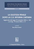 La giustizia penale dopo la c.d. Riforma Cartabia. Aggiornato alla legge 24 novembre 2023, n. 168 e al d.lgs. 19 marzo 2024, n. 31 edito da Giappichelli