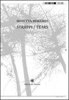 Strappi-Tears. Ediz. bilingue di Rosetta Berardi edito da Edizioni del Girasole