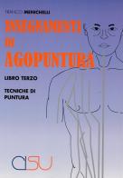 Insegnamenti di agopuntura. Tecniche di puntura. Con DVD vol.3 di Franco Menichelli edito da CISU