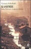 Kashmir. India, Pakistan e la guerra infinita di Victoria Schofield edito da Fazi