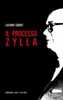 Il processo Zylla di Luciano Giudici edito da Armando Dadò Editore