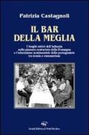 Il bar della Meglio di Patrizia Castagnoli edito da Il Ponte Vecchio
