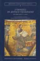 I vangeli in antico veneziano. Ms. Marciano it. I 3 (4889) edito da Antenore