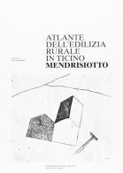 Atlante dell'edilizia rurale del Canton Ticino. Mendrisiotto di Giovanni Buzzi edito da Armando Dadò Editore