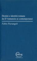 Destini e identità romane da D'Annunzio ai contemporanei di Fabio Pierangeli edito da Edilazio