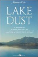 Lake dust. An extraordinary relic. An incredibile journey back in time to discover two thousand years old secrets hidden beneath the mysterious surface of Fucine lak di Francesco Proia edito da Anfiteatro