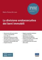 La divisione endoesecutiva dei beni immobili di Maria Teresa De Luca edito da Maggioli Editore