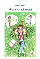 Megan: ricordi perduti di Maria Prota edito da Edizioni Il Saggio