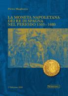 La moneta napoletana dei Re di Spagna nel periodo 1503-1680 di Pietro Magliocca edito da Nomisma